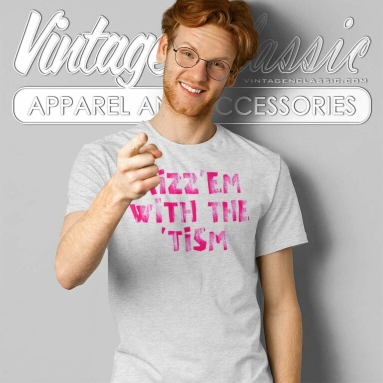 Rizz Em With The Tism Shirt Gift For Autistic Friend T Shirt Rizz Em With The Tism Shirt Gift For Autistic Friend T Shirt