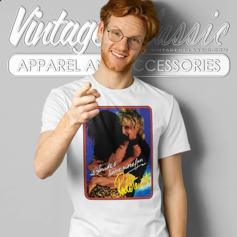 Rod Stewart Blondes Have More Fun T Shirt Rod Stewart Blondes Have More Fun T Shirt