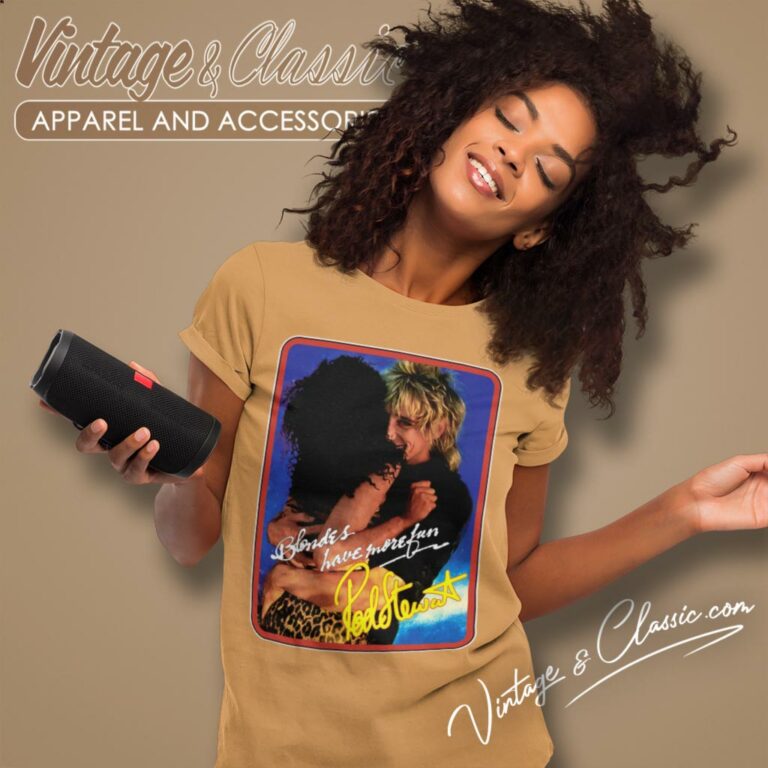 Rod Stewart Blondes Have More Fun Women T Shirt Rod Stewart Blondes Have More Fun Women T Shirt