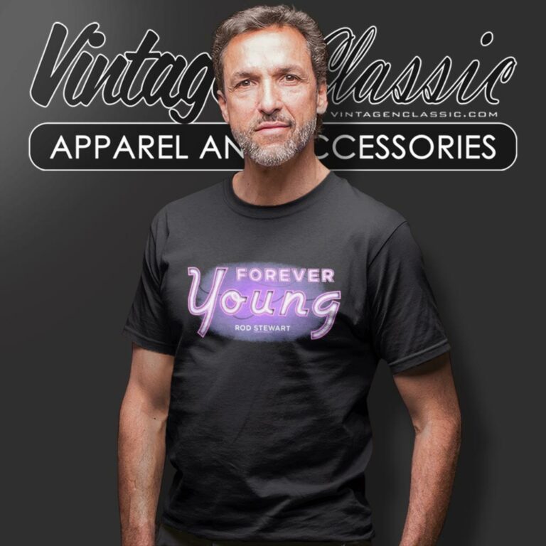 Rod Stewart Forever Young Song T Shirt Rod Stewart Forever Young Song T Shirt