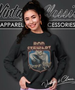 Rod Stewart Forever Young Shirt 2 Rod Stewart Forever Young Sweatshirt