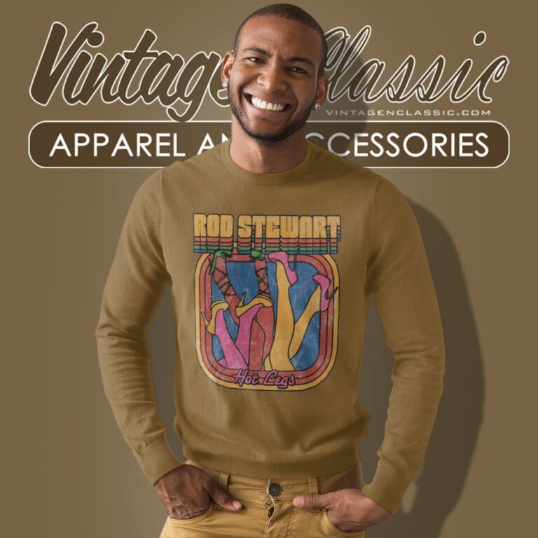 Rod Stewart Hot Legs Song Sweatshirt Rod Stewart Hot Legs Song Sweatshirt