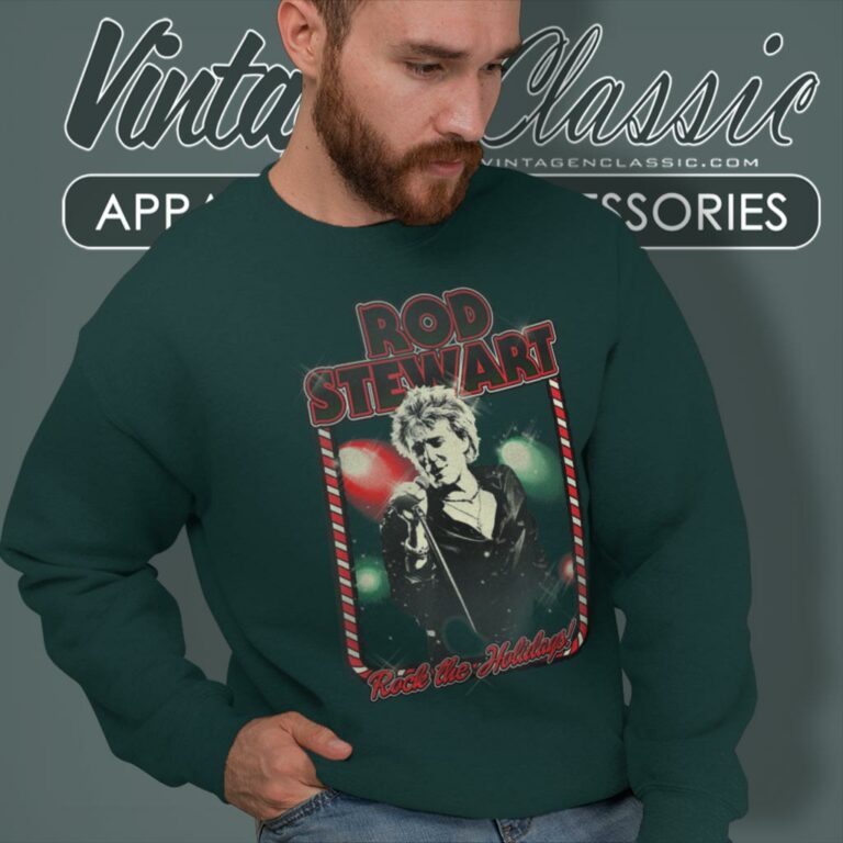 Rod Stewart Rock The Holidays Sweatshirt Rod Stewart Rock The Holidays Sweatshirt