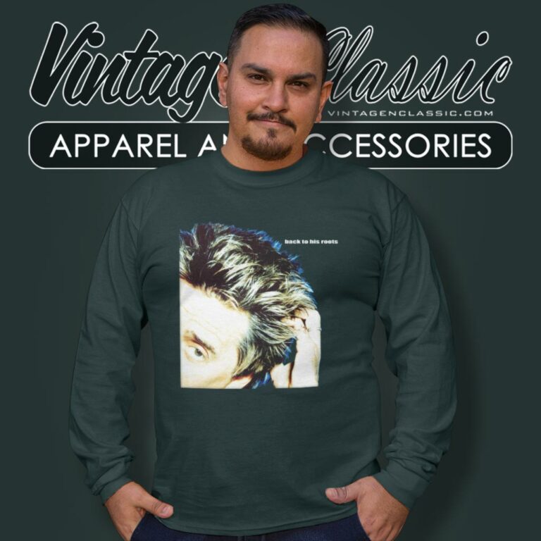 Rod Stewart Shirt Back To His Roots Long Sleeve Tee Rod Stewart Shirt Back To His Roots Long Sleeve Tee