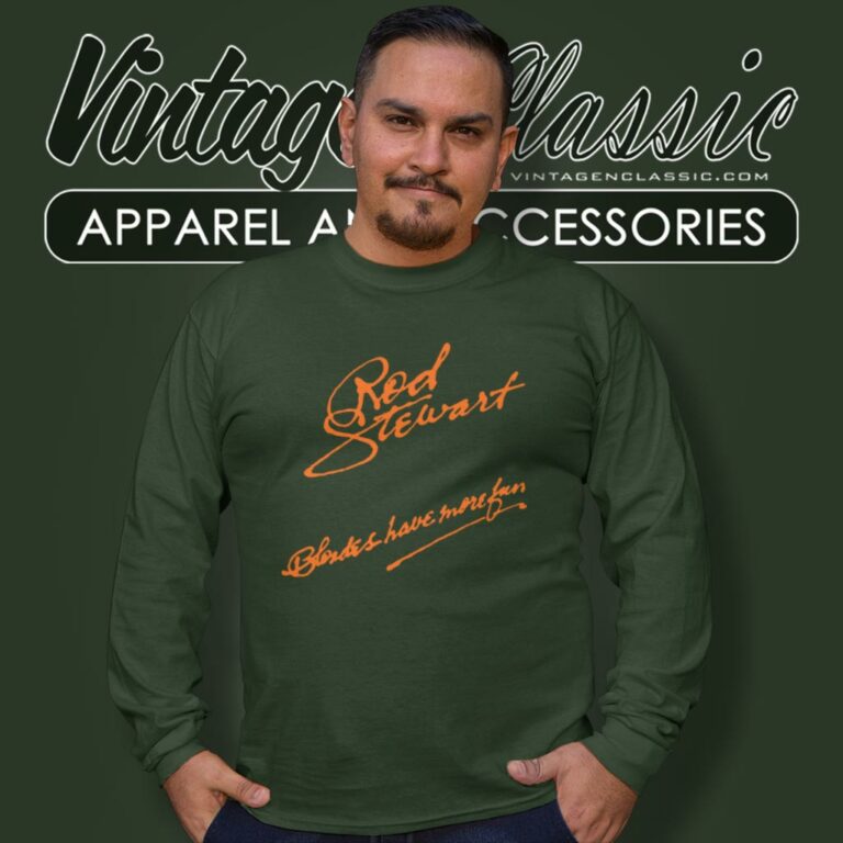 Rod Stewart Shirt Blondes Have More Fun Long Sleeve Tee Rod Stewart Shirt Blondes Have More Fun Long Sleeve Tee