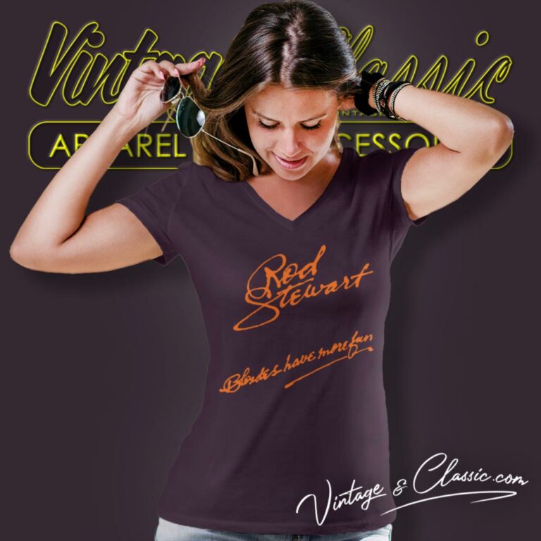 Rod Stewart Shirt Blondes Have More Fun V Neck TShirt Rod Stewart Shirt Blondes Have More Fun V Neck TShirt
