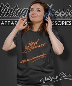 Rod Stewart Shirt Blondes Have More Fun Women T Shirt