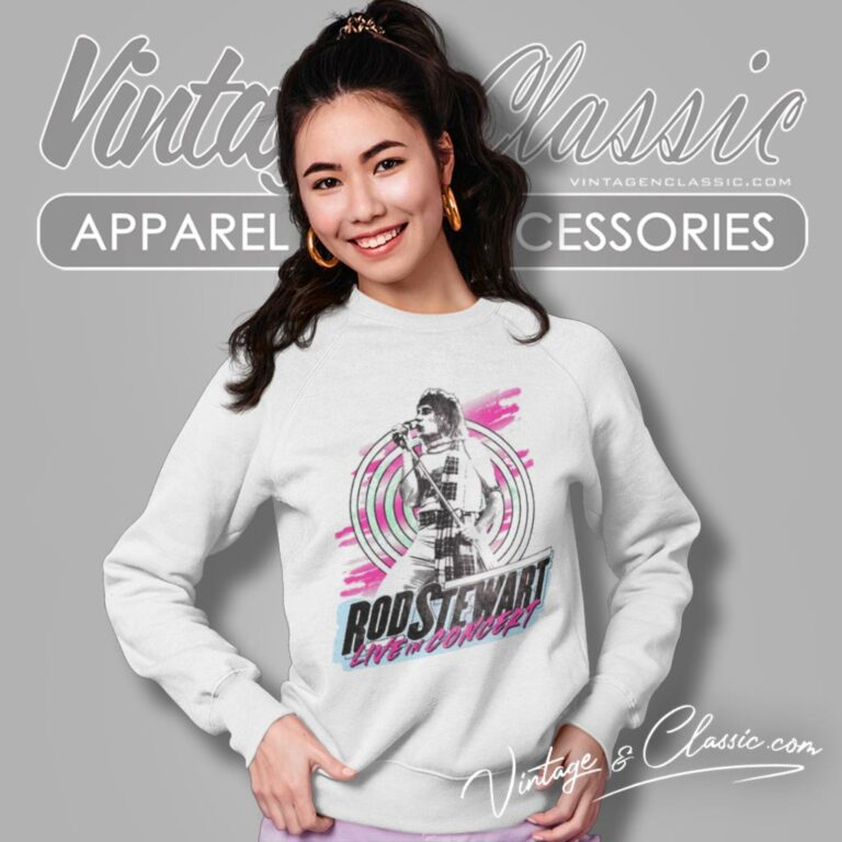 Rod Stewart Shirt Live In Concert Sweatshirt Rod Stewart Shirt Live In Concert Sweatshirt