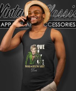 Rod Stewart Shirt Love Of My Life Tank Top Racerback