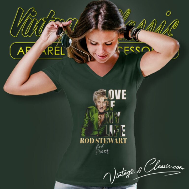 Rod Stewart Shirt Love Of My Life V Neck TShirt Rod Stewart Shirt Love Of My Life V Neck TShirt