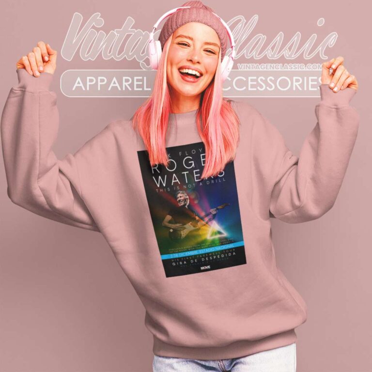Roger Waters Pink Floyd Poster Shirt This Is Not A Drill Sweatshirt Roger Waters Pink Floyd Poster Shirt This Is Not A Drill Sweatshirt