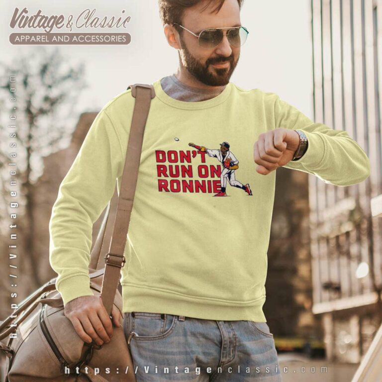 Ronald Acuna Jr Dont Run On Ronnie Sweatshirt Ronald Acuna Jr Dont Run On Ronnie Sweatshirt