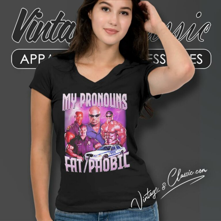 Ronnie Coleman My Pronouns Fat Phobic V Neck TShirt Ronnie Coleman My Pronouns Fat Phobic V Neck TShirt