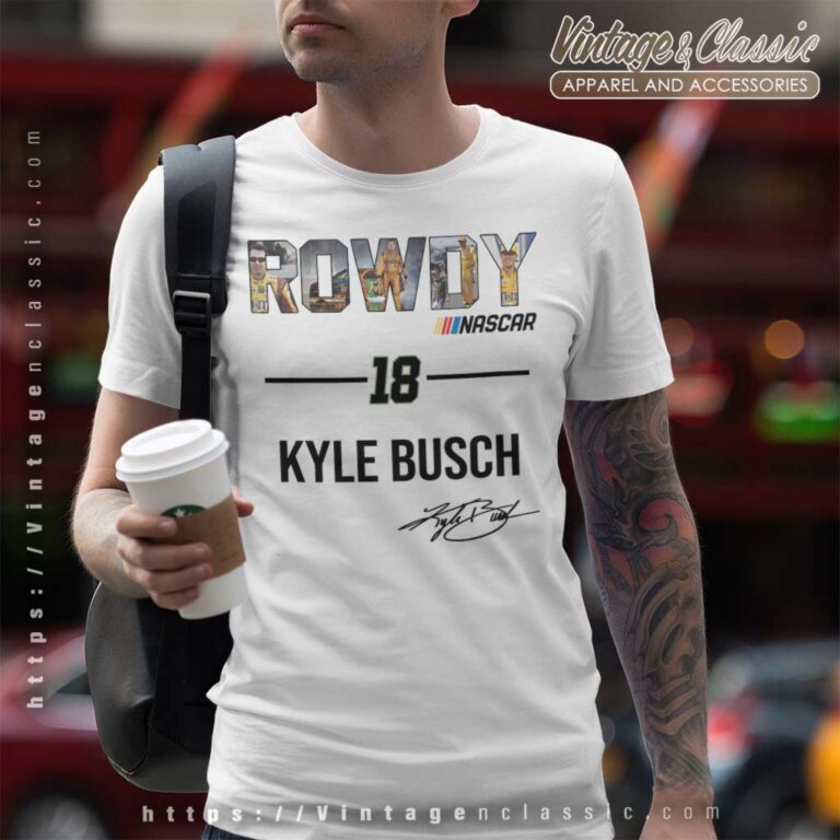 Rowdy Nascar 18 Kyle Busch T Shirt Rowdy Nascar 18 Kyle Busch T Shirt