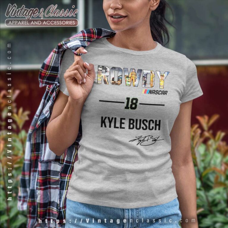 Rowdy Nascar 18 Kyle Busch Women TShirt Rowdy Nascar 18 Kyle Busch Women TShirt