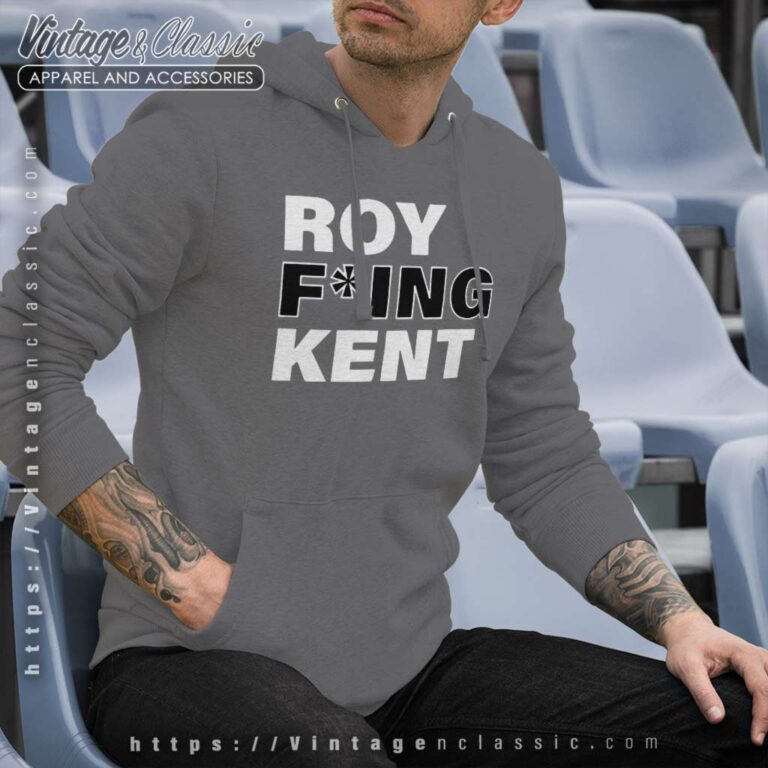 Roy Fucking Kent Hoodie Roy Fucking Kent Hoodie