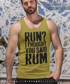Run I Thought You Said Rum Tank Top Racerback