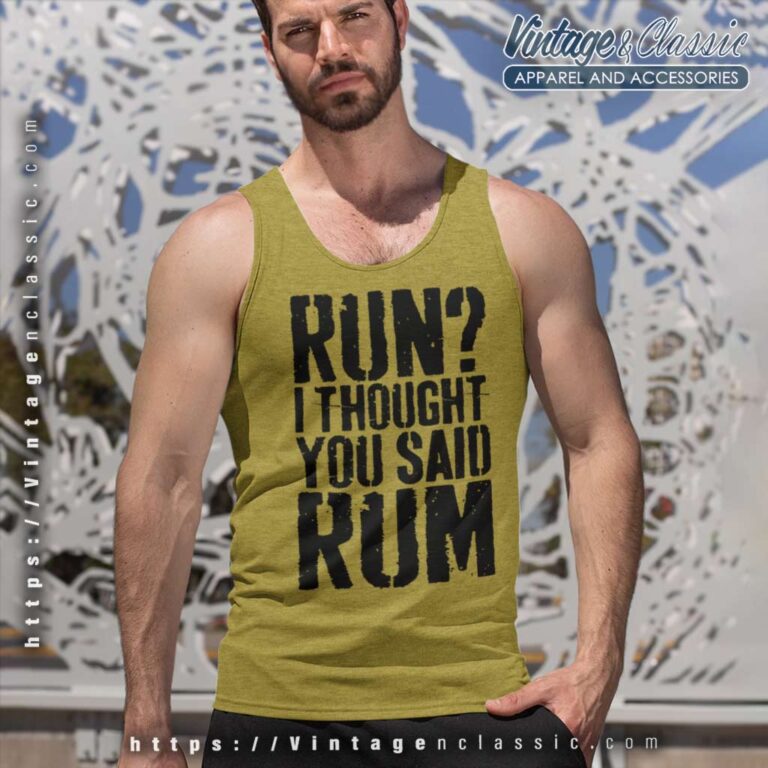 Run I Thought You Said Rum Tank Top Racerback Run I Thought You Said Rum Tank Top Racerback