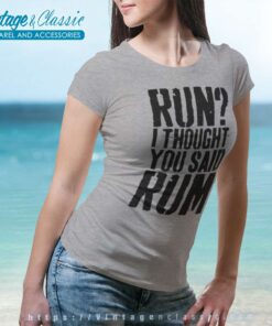Run I Thought You Said Rum Women TShirt