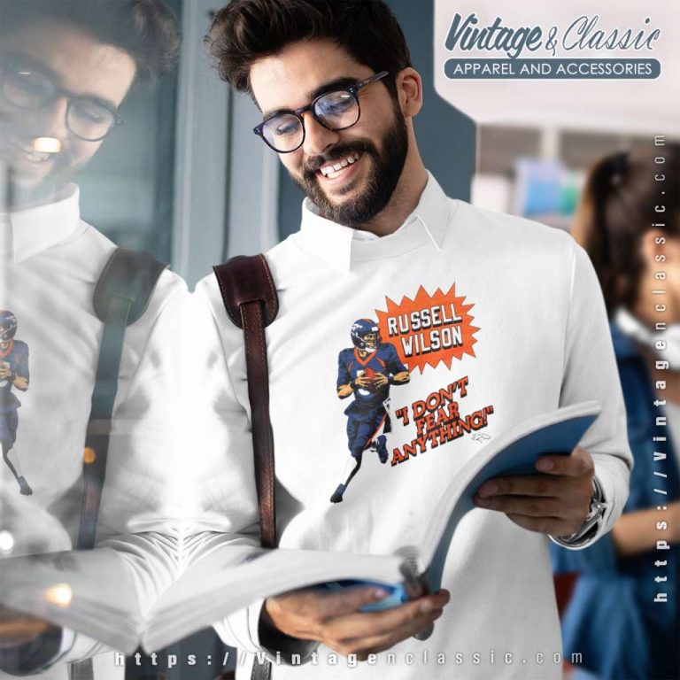 Russell Wilson Denver Broncos I Dont Fear Anything Sweatshirt Russell Wilson Denver Broncos I Dont Fear Anything Sweatshirt