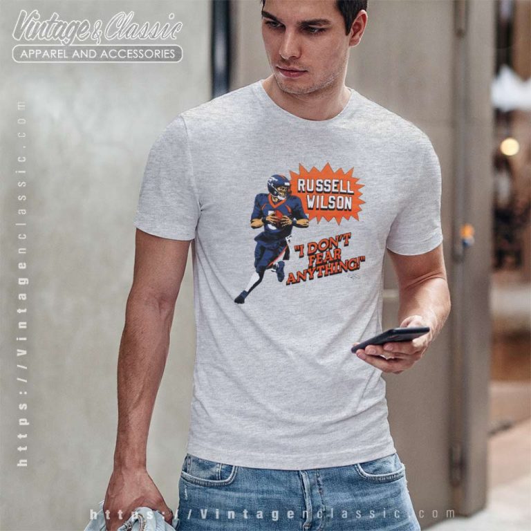 Russell Wilson Denver Broncos I Dont Fear Anything T Shirt Russell Wilson Denver Broncos I Dont Fear Anything T Shirt