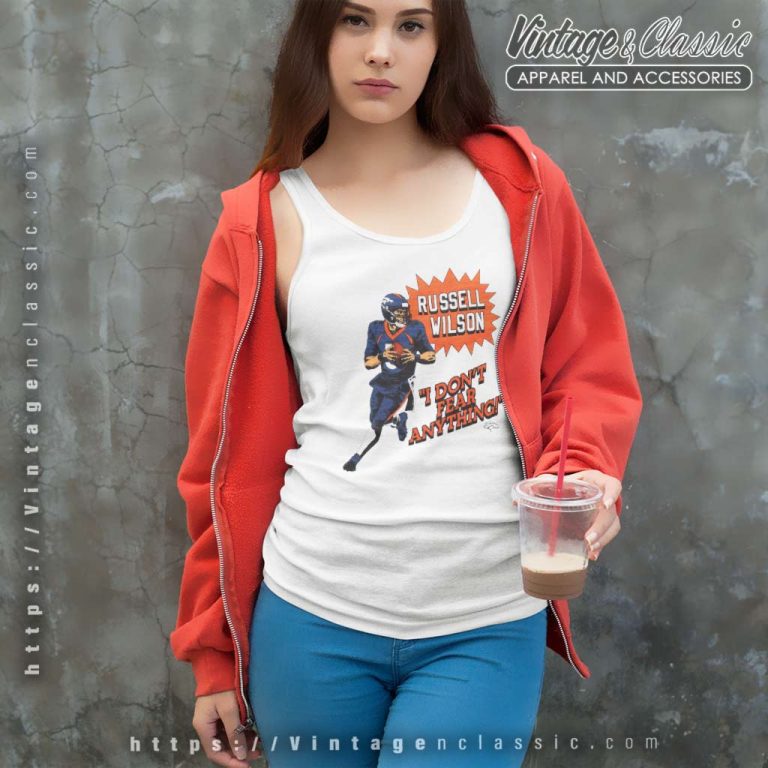 Russell Wilson Denver Broncos I Dont Fear Anything Tank Top Racerback Russell Wilson Denver Broncos I Dont Fear Anything Tank Top Racerback