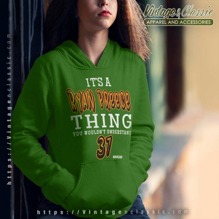 Ryan Preece Thing You Wouldnt Understand Nascar Driver Hoodie Ryan Preece Thing You Wouldnt Understand Nascar Driver Hoodie