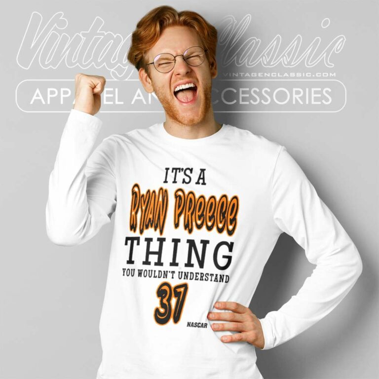 Ryan Preece Thing You Wouldnt Understand Nascar Driver Long Sleeve Tee Ryan Preece Thing You Wouldnt Understand Nascar Driver Long Sleeve Tee