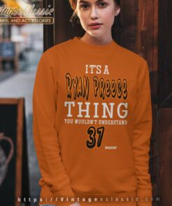 Ryan Preece Thing You Wouldnt Understand Nascar Driver Shirt 4 Ryan Preece Thing You Wouldnt Understand Nascar Driver Sweatshirt