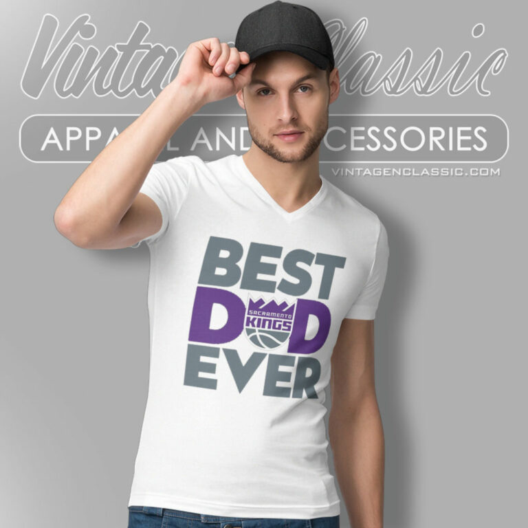 Sacramento Kings Shirt Best Dad Ever V Neck TShirt Sacramento Kings Shirt Best Dad Ever V Neck TShirt