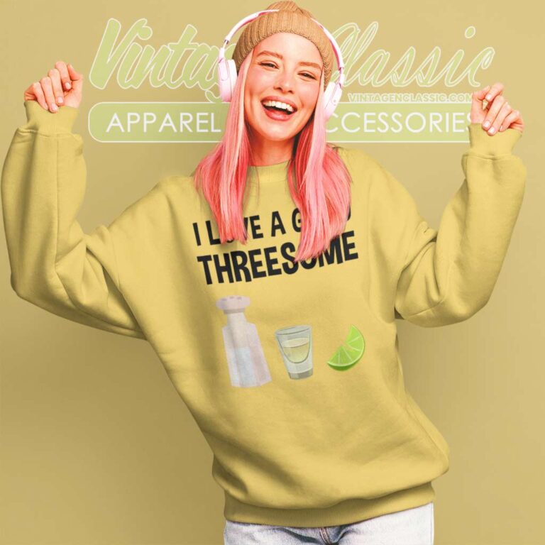 Salt Lime Tequila Threesome Sweatshirt Salt Lime Tequila Threesome Sweatshirt
