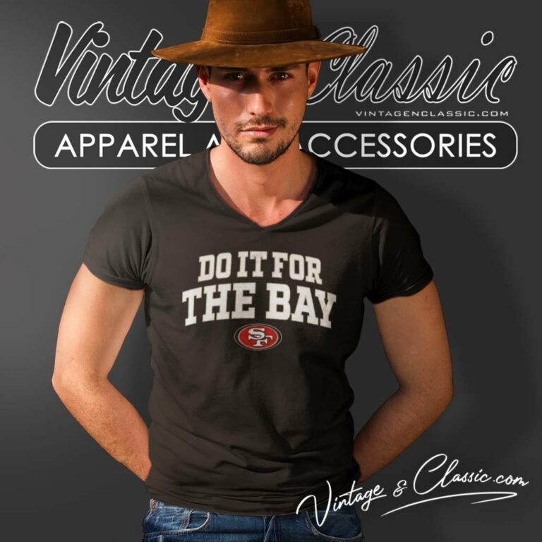 San Francisco 49ers Do It For The Bay V Neck TShirt San Francisco 49ers Do It For The Bay V Neck TShirt