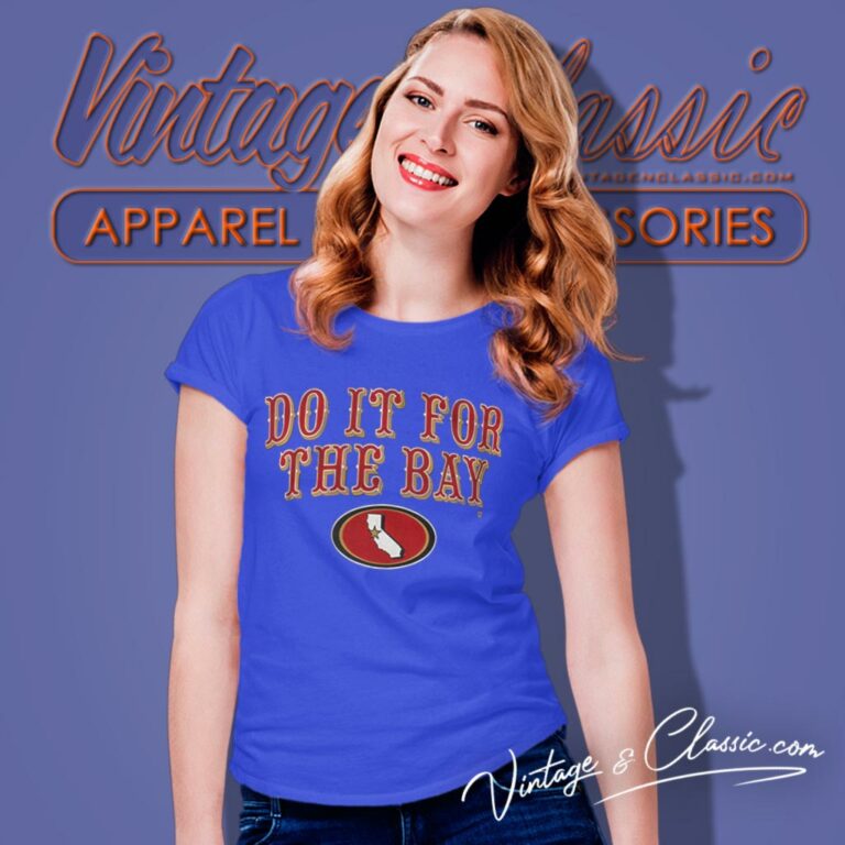 San Francisco 49ers Do It For The Bay Women T Shirt San Francisco 49ers Do It For The Bay Women T Shirt