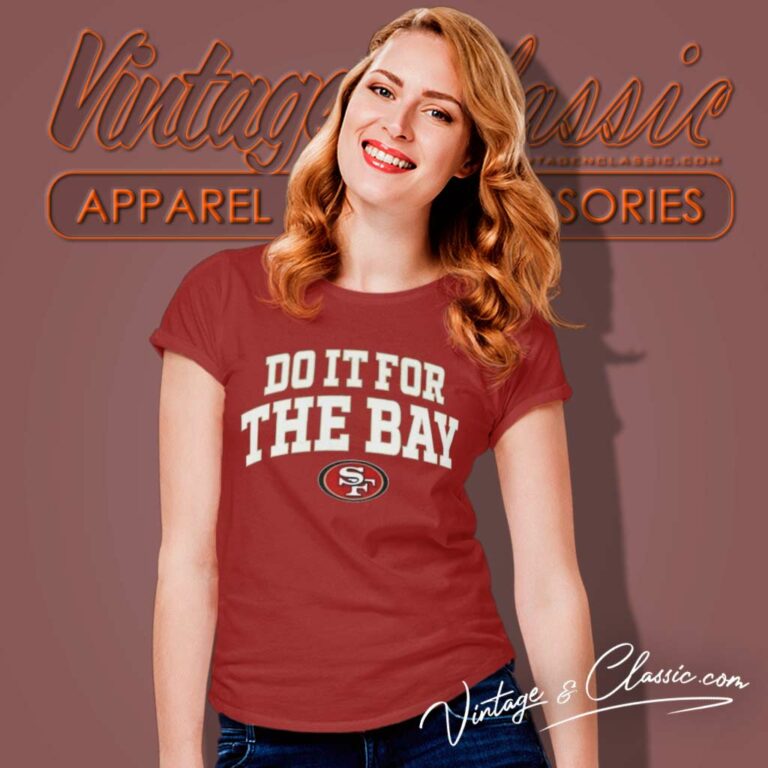 San Francisco 49ers Do It For The Bay Women TShirt San Francisco 49ers Do It For The Bay Women TShirt