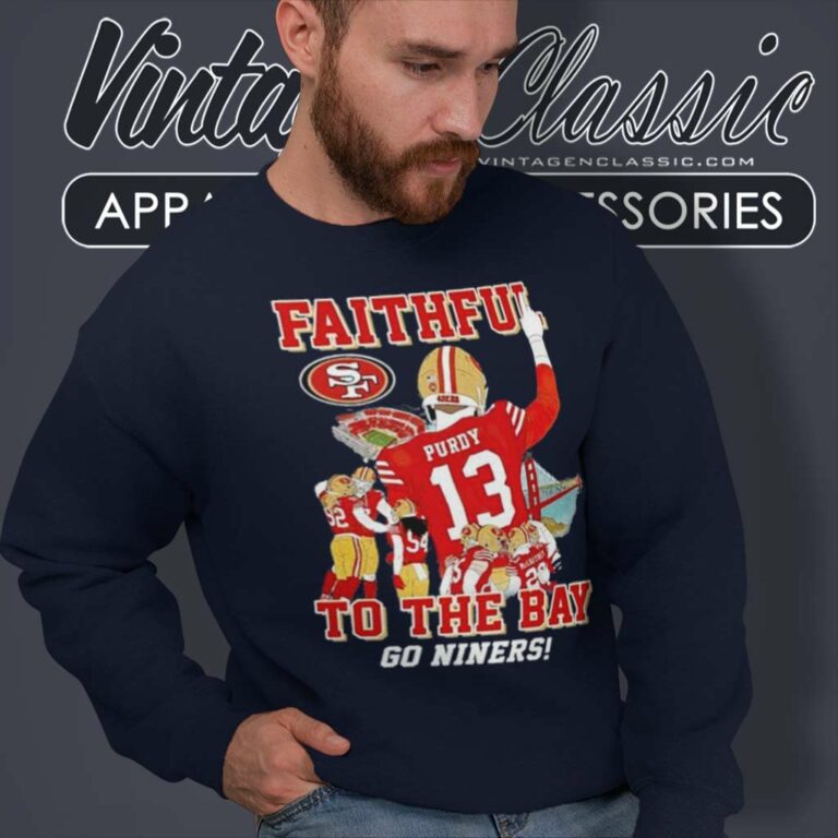 San Francisco 49ers Faithful To The Bay Go Niners Sweatshirt San Francisco 49ers Faithful To The Bay Go Niners Sweatshirt