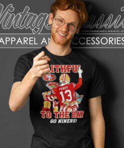 San Francisco 49ers Faithful To The Bay Go Niners Shirt 6 San Francisco 49ers Faithful To The Bay Go Niners T Shirt