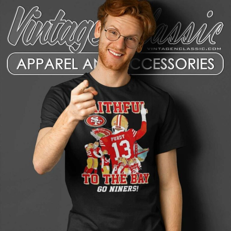 San Francisco 49ers Faithful To The Bay Go Niners T Shirt San Francisco 49ers Faithful To The Bay Go Niners T Shirt