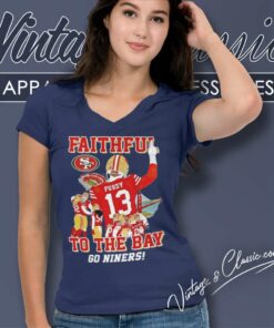 San Francisco 49ers Faithful To The Bay Go Niners Shirt 4 San Francisco 49ers Faithful To The Bay Go Niners V Neck TShirt