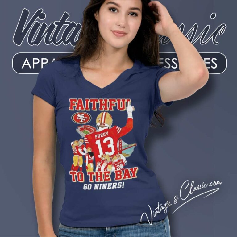 San Francisco 49ers Faithful To The Bay Go Niners V Neck TShirt San Francisco 49ers Faithful To The Bay Go Niners V Neck TShirt