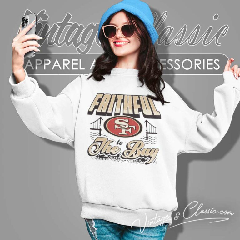 San Francisco 49ers Faithful To The Bay Sweatshirt San Francisco 49ers Faithful To The Bay Sweatshirt