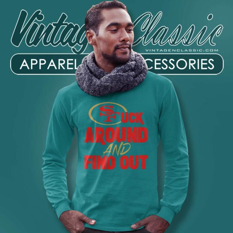San Francisco 49ers Fuck Around And Find Out Long Sleeve Tee San Francisco 49ers Fuck Around And Find Out Long Sleeve Tee