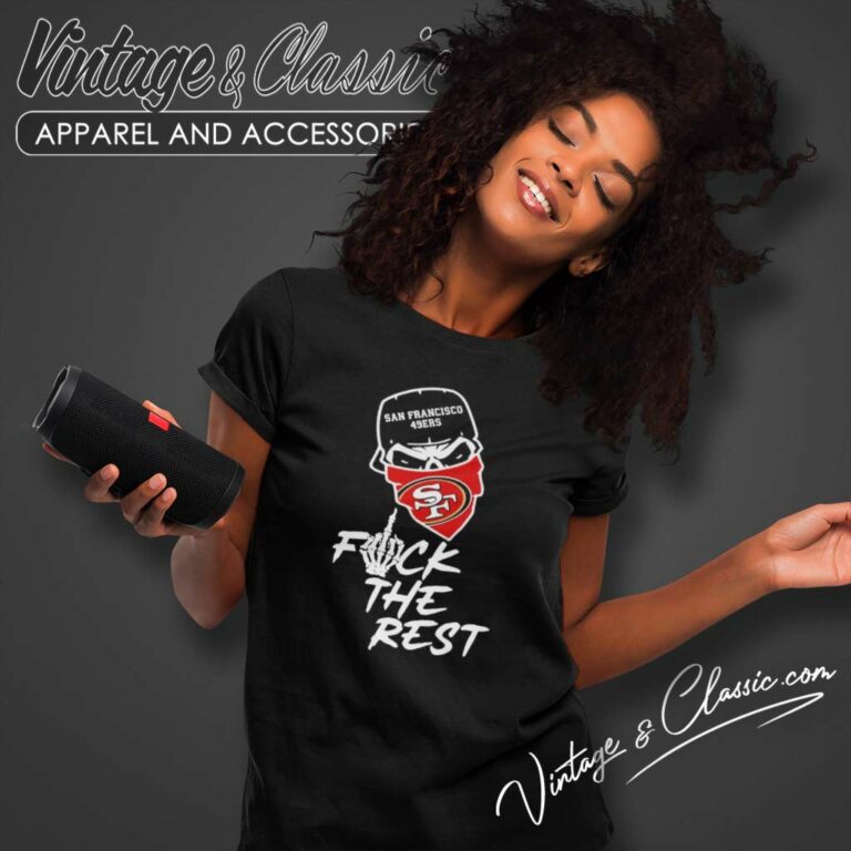 San Francisco 49ers Fuck The Rest Nfl Women TShirt San Francisco 49ers Fuck The Rest Nfl Women TShirt