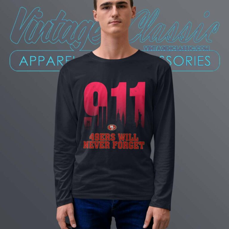San Francisco 49ers Nfl 911 Will Never Forget Long Sleeve Tee San Francisco 49ers Nfl 911 Will Never Forget Long Sleeve Tee