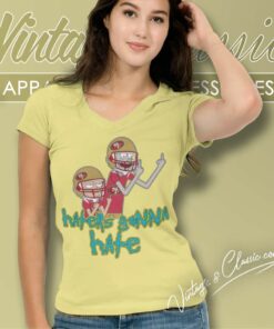 San Francisco 49ers Rick And Morty Shirt Haters Gonna Hate V Neck TShirt