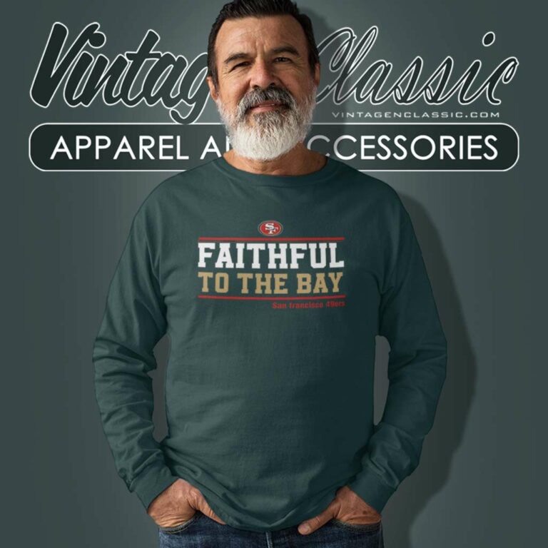 San Francisco 49ers Shirt Faithful To The Bay Long Sleeve Tee San Francisco 49ers Shirt Faithful To The Bay Long Sleeve Tee