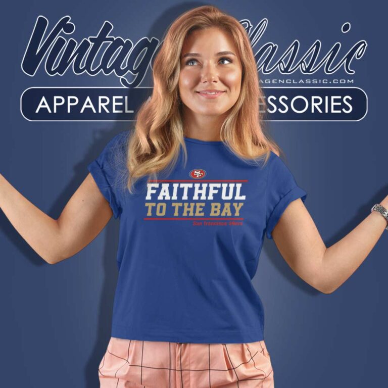 San Francisco 49ers Shirt Faithful To The Bay Women TShirt San Francisco 49ers Shirt Faithful To The Bay Women TShirt