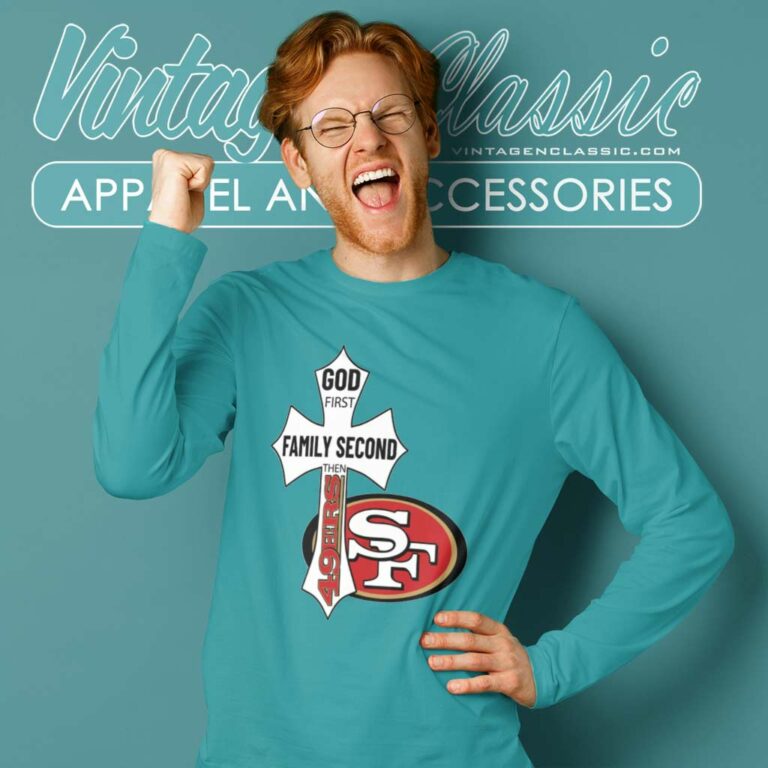 San Francisco 49ers Shirt God First Family Second Long Sleeve Tee San Francisco 49ers Shirt God First Family Second Long Sleeve Tee