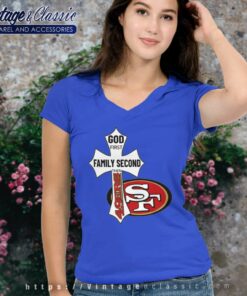 San Francisco 49ers Shirt God First Family Second V Neck TShirt