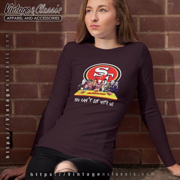 San Francisco 49ers Shirt Horror Movies You Cant Sit With Us Long Sleeve Tee San Francisco 49ers Shirt Horror Movies You Cant Sit With Us Long Sleeve Tee