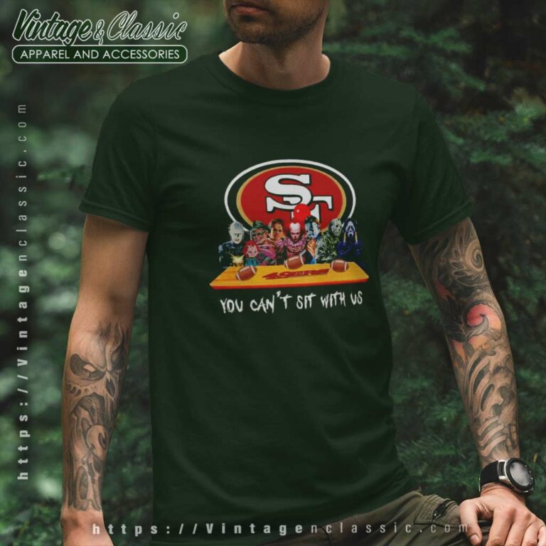 San Francisco 49ers Shirt Horror Movies You Cant Sit With Us T Shirt San Francisco 49ers Shirt Horror Movies You Cant Sit With Us T Shirt